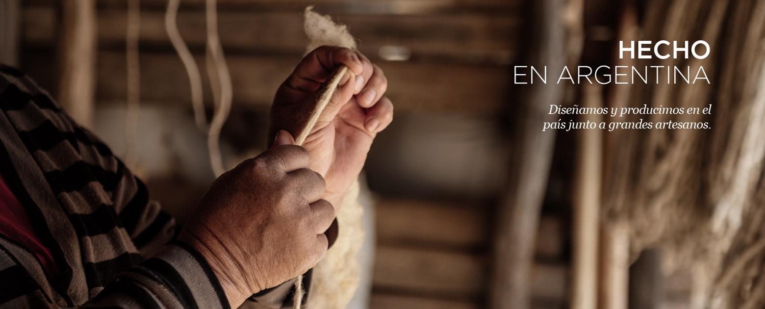 HECHO EN ARGENTINA. Diseñamos y producimos en el país junto a grandes artesanos.
